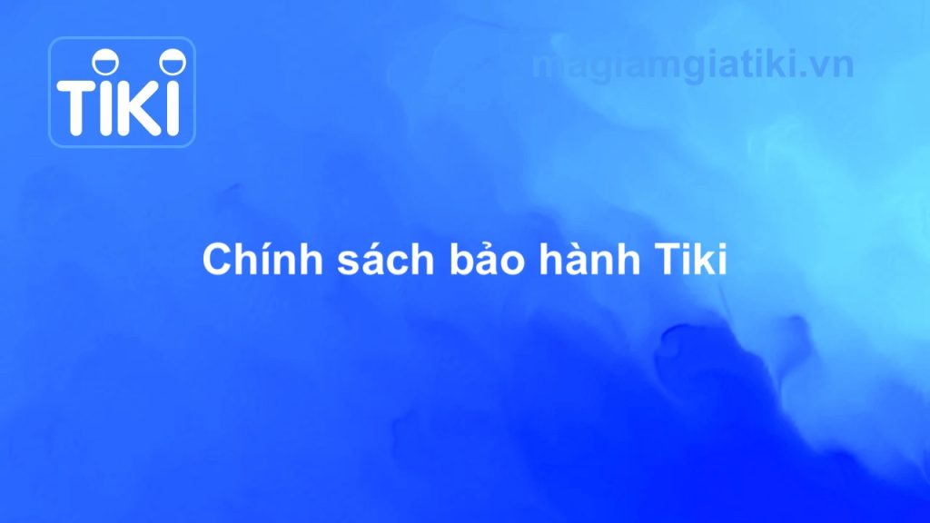 Chính sách bảo hành Tiki