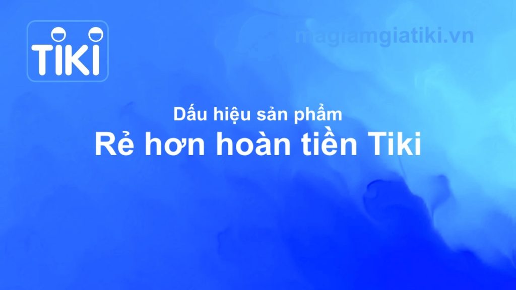 Dấu hiệu nhận biết sản phẩm Rẻ Hơn Hoàn Tiền