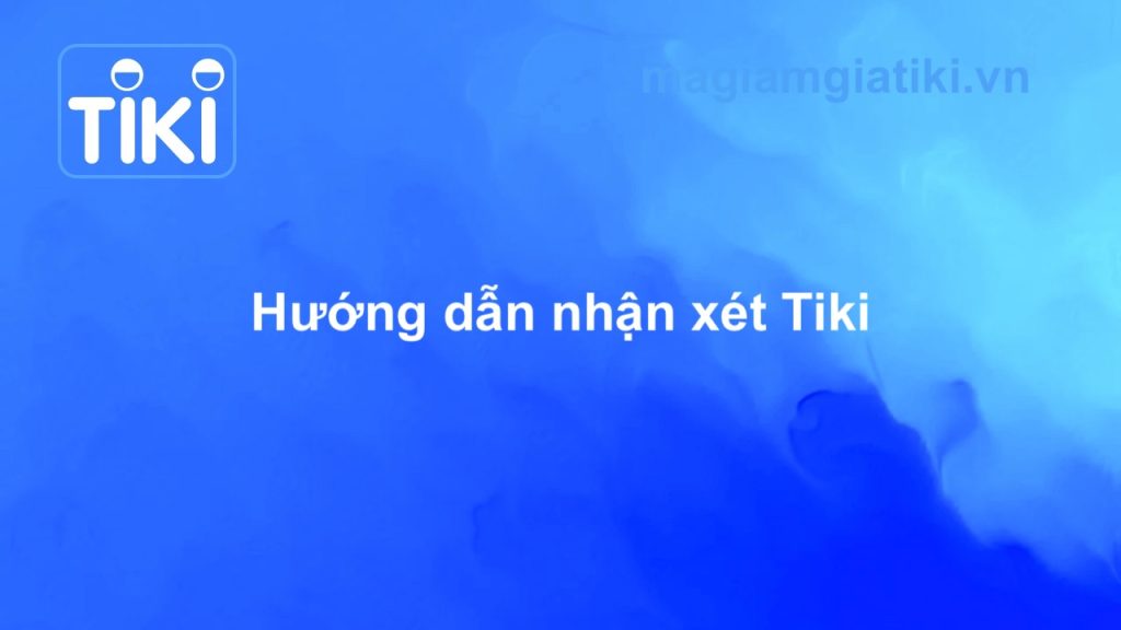 Hướng dẫn nhận xét Tiki