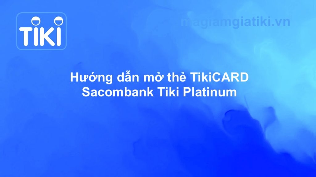 Mở thẻ Sacombank Tiki Platinum TikiCARD