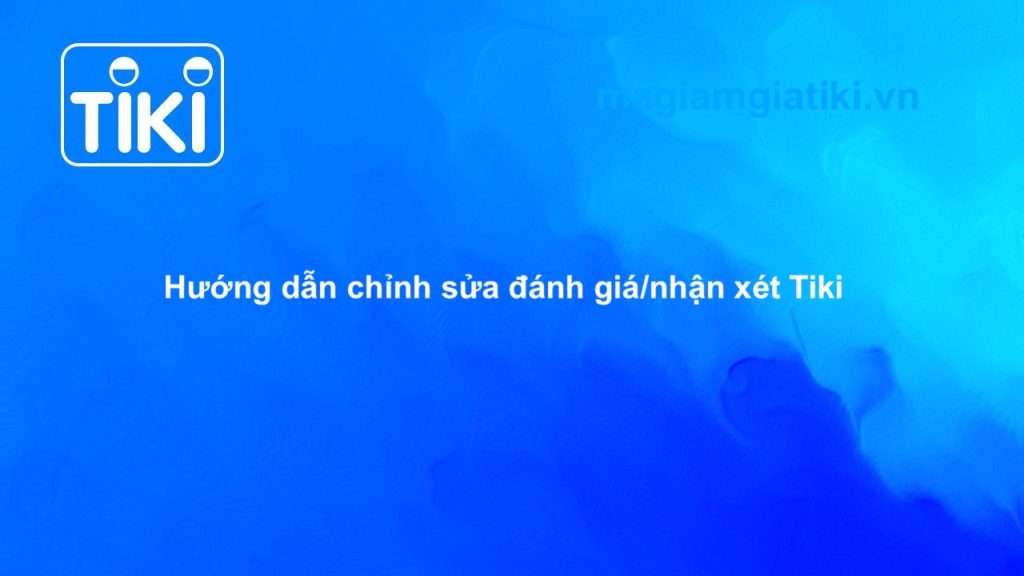 Hướng dẫn chỉnh sửa nhận xét Tiki