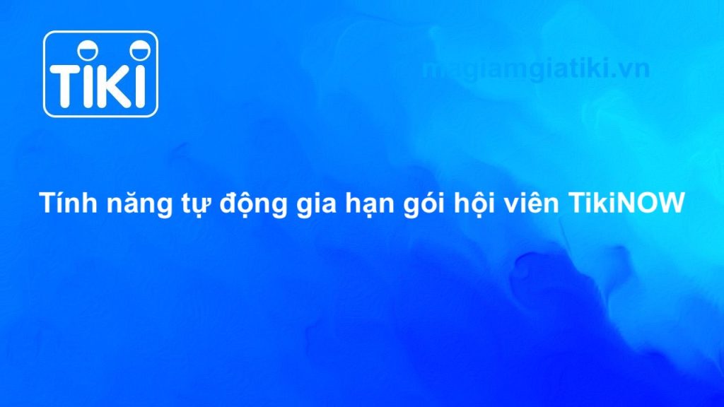 Gia hạn hội viên Tiki